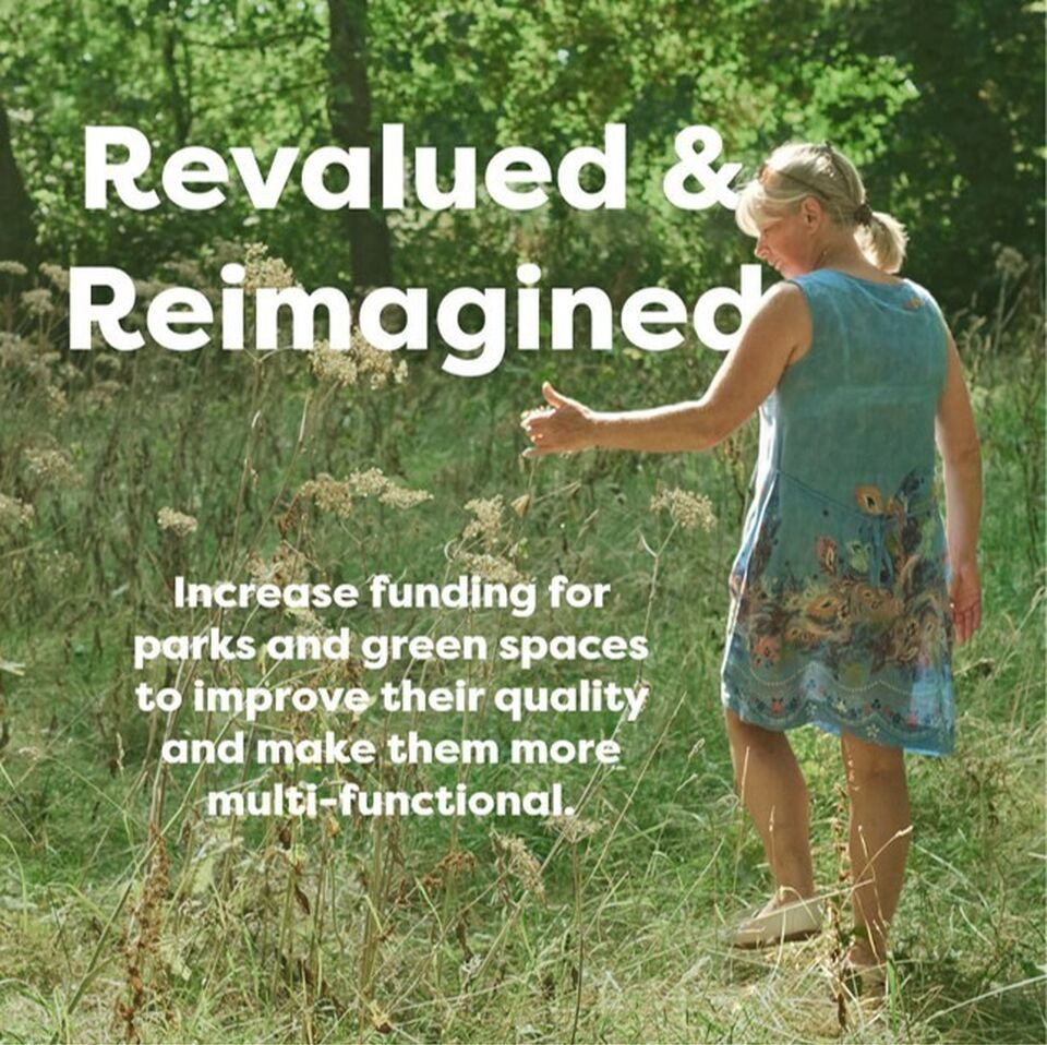 Revalued and Reimagined. Increase funding for parks and green spaces to improve their quality and make them more multi-functional.