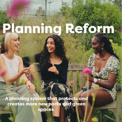 Planning Reform. A planning system that protects and creates more new parks and green spaces.